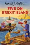Five On Brexit Island (Enid Blyton For Grown Ups - Vincent Bruno