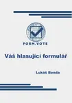 FORM.VOTE  Váš hlasující formulář - Lukáš Benda - e-kniha
