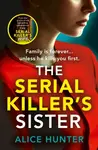 The Serial Killerâ€™s Sister - Alice Hunter