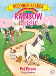 Rainbow Magic Beginner Reader: Pet Parade - Daisy Meadows