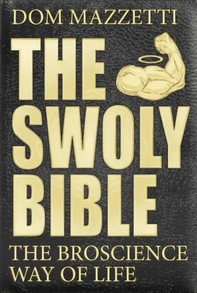 The Swoly Bible - Dom Mazzetti, Mike Tornabene, Gian Hunjan