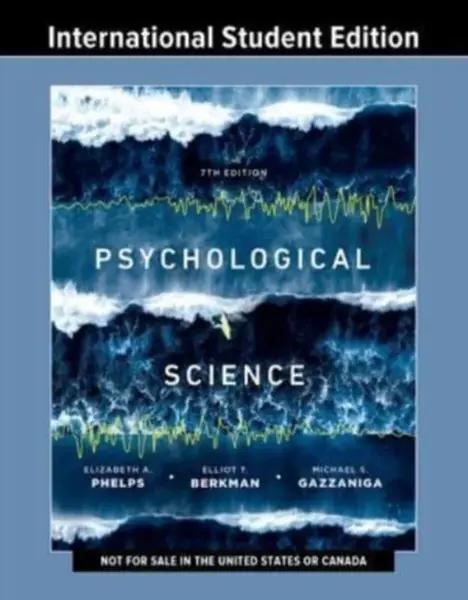 Psychological Science - Michael S. Gazzaniga, Elizabeth A.  Phelps, Elliot  Berkman