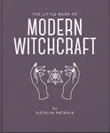 The Little Book of Modern Witchcraft - Jacqueline Towers