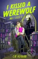 I Kissed a Werewolf and I Liked It (a charmingly quirky werewolf romance set in Edinburgh - perfect for fans of Ali Hazelwood) - kniha z kategorie…