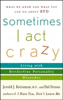 Sometimes I Act Crazy - Jerold J. Kreisman, Hal Straus