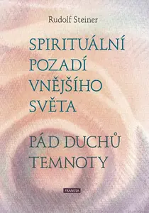 Spirituální pozadí vnějšího světa. Pád duchů temnoty - Rudolf Steiner