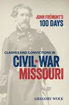John Fremontâ€™s 100 Days - Gregory Wolk