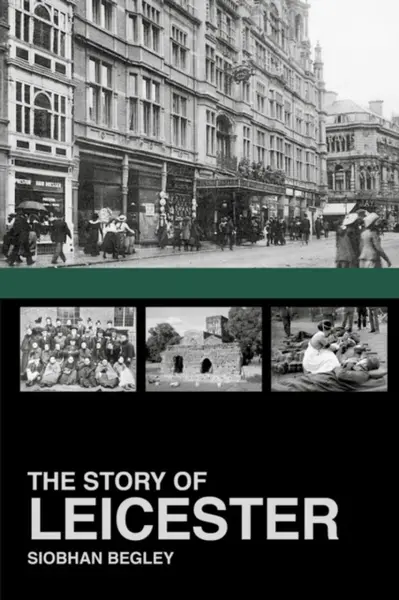 The Story of Leicester - Siobhan Begley