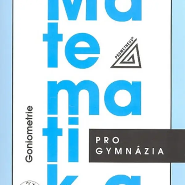 Matematika pro gymnázia – Goniometrie - Oldřich Odvárko