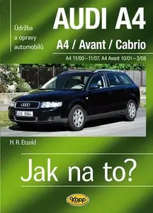 AUDI A4/Avant/Cabrio -  A4 11/00-11/07 - A4 Avant 10/01-3/08  Jak na to? [113] - Hans-Rüdiger Etzold