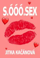 S. ÓÓÓ. SEX - Jitka Kačánová