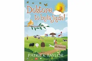 Doktore, to byla jízda! - Patrick Taylor, Robin Brichta