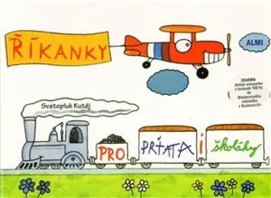 Říkanky pro prťata i školáky - Svatopluk Kutěj, Vojtěch Otčenášek