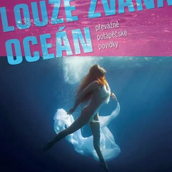 Louže zvaná oceán - Převážně potápěčské povídky - Zdeněk Král