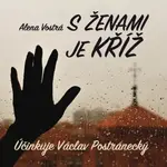 S ženami je kříž - Alena Vostrá - audiokniha