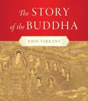 The Story of the Buddha - Tarrant John