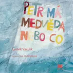 Petr má medvěda nebo co - Ludvík Vaculík