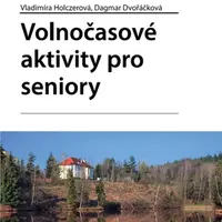 Volnočasové aktivity pro seniory - Dagmar Dvořáčková, Vladimíra Holczerová - e-kniha