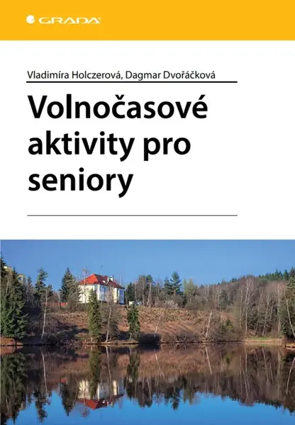 Volnočasové aktivity pro seniory - Dagmar Dvořáčková, Vladimíra Holczerová