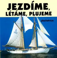 Jezdíme,plujeme,létáme