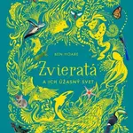Zvieratá a ich úžasný svet - Ben Hoare