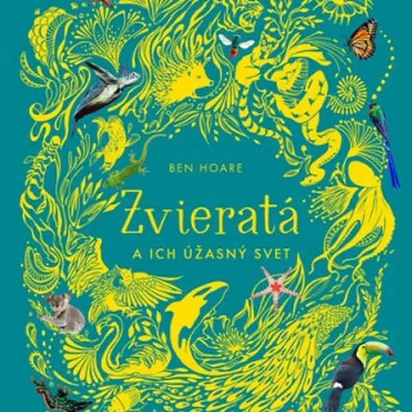 Zvieratá a ich úžasný svet - Ben Hoare