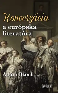Konverzácia a európska literatúra - Adam Bžoch