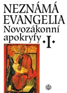 Neznámá evangelia. Novozákonní apokryfy I. - Jan A. Dus, Petr Pokorný