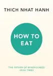 How to Eat - Thich Nhat Hanh
