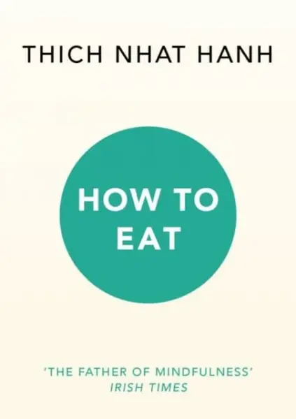 How to Eat - Thich Nhat Hanh
