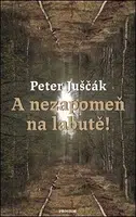 A nezapomeň na labutě! - Peter Juščák