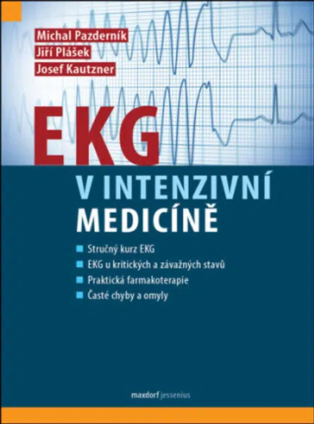 EKG v intenzivní medicíně - Josef Kautzner, kolektiv autorů, Michal Pazderník, Jiří Plášek