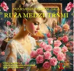 Ruža medzi tŕňmi  - Mariana Michalská - e-kniha