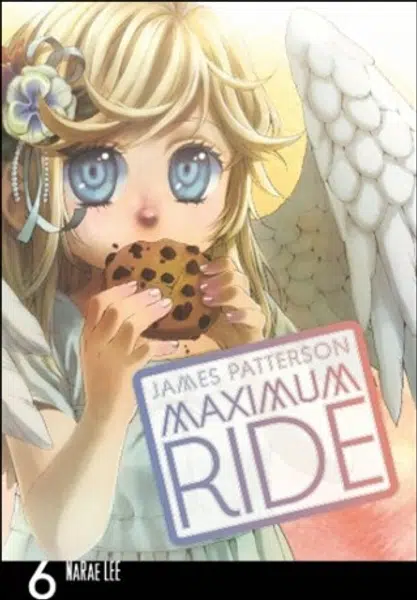 Maximum Ride Manga Volume 6 - James Patterson, NaRae Lee