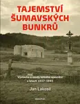 Tajemství šumavských bunkrů - Jan Lakosil - e-kniha