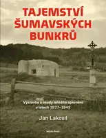 Tajemství šumavských bunkrů - Jan Lakosil