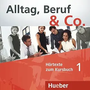 Alltag, Beruf  Co. 1 - Audio CDs zum Kursbuch - W. Braunert, Becker Norber