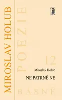 Ne patrně Ne - Miroslav Holub