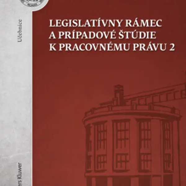 Legislatívny rámec a prípadové štúdie k Pracovnému právu 2 - Denisa Nevická, Lenka Freel