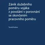 Zánik služebního poměru vojáka z povolání v porovnání se skončením prac. poměru - Tomáš Kučera