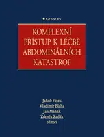 Komplexní přístup k léčbě abdominálních katastrof - Zdeněk Zadák, Jakub Víšek, Vladimír Blaha, Jan Maňák - e-kniha