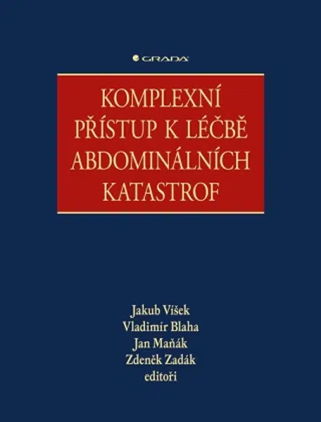 Komplexní přístup k léčbě abdominálních katastrof - Zdeněk Zadák, Jakub Víšek, Vladimír Blaha, Jan Maňák - e-kniha