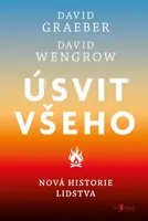 Úsvit všeho - David Graeber, David Wengrow