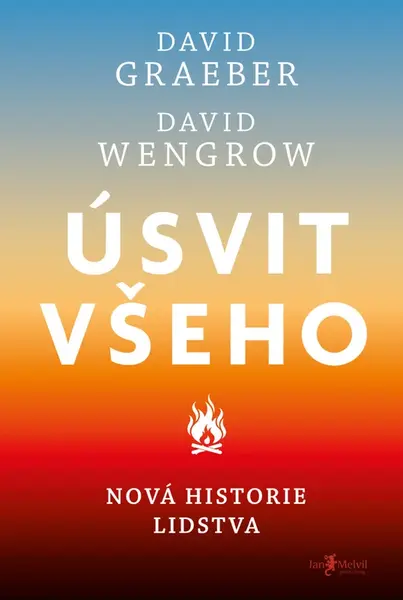 Úsvit všeho - David Graeber, David Wengrow