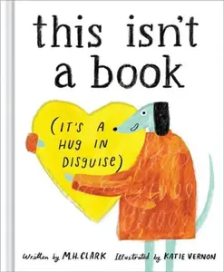This Isn't a Book (It's a Hug in Disguise) - Katie Vernon