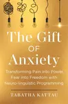 The Gift of Anxiety - Tabatha Kattau