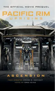 Pacific Rim Uprising: Ascension - Greg Keyes