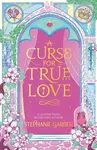 A Curse for True Love - Stephanie Garberová