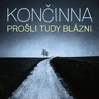 Končinna – Prošli tudy blázni CD