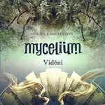 Mycelium 4: Vidění (Defekt) - Vilma Kadlečková